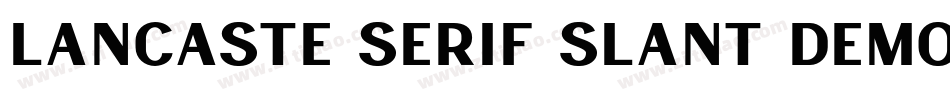 Lancaste Serif Slant Demo字体转换